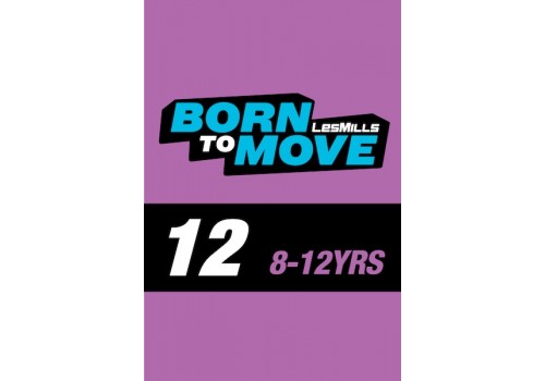 LESMILLS BORN TO MOVE 12  8-12YEARS VIDEO+MUSIC+NOTES